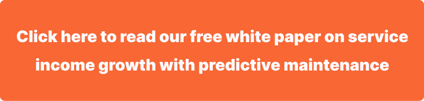 click here to read our free white paper on service income growth with predictive maintenance 